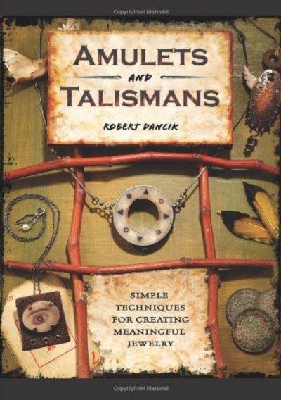 Image for Amulets And Talismans: Simple Techniques For Creating Meaningful Jewelry
