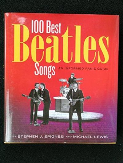 Image for 100 Best Beatles Songs An Informed Fan's Guide