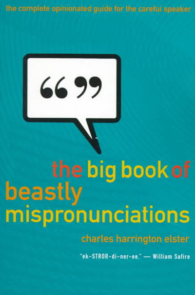Image for The Big Book of Beastly Mispronunciations The Complete Opinionated Guide for the Careful Speaker