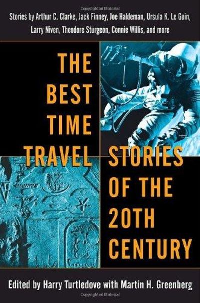 Image for The Best Time Travel Stories Of The 20th Century: Stories By Arthur C. Clarke, Jack Finney, Joe Hald