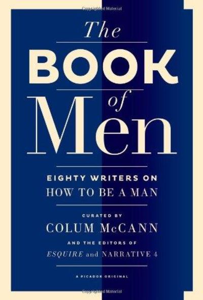 Image for The Book of Men : Eighty of the World's Best Writers on How to Be a Man