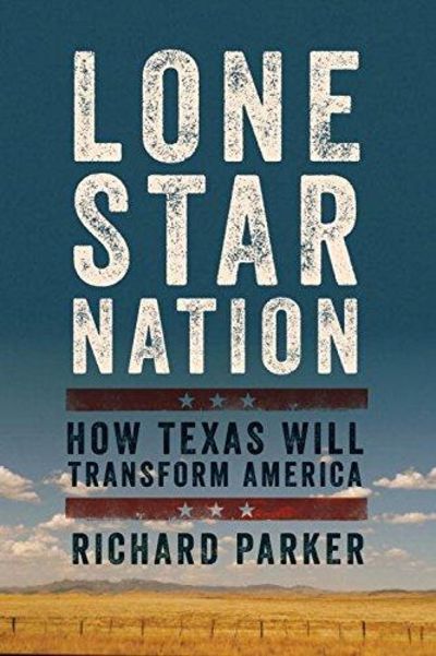 Image for Lone Star Nation: How Texas Will Transform America