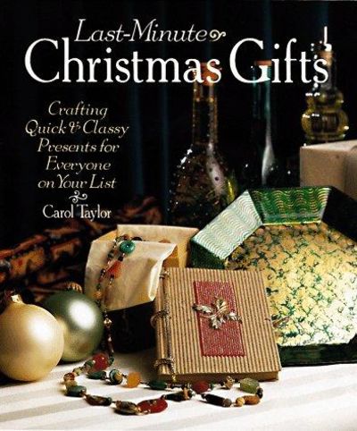 Image for Last-Minute Christmas Gifts: Crafting Quick & Classy Presents For Everyone On Your List