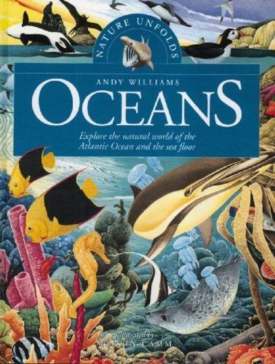 Image for The Oceans: Explore The Natural World Of The Atlantic Ocean And The Sea Floor (Nature Unfolds)