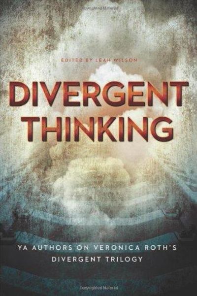 Image for Divergent Thinking: Ya Authors On Veronica Roth's Divergent Trilogy