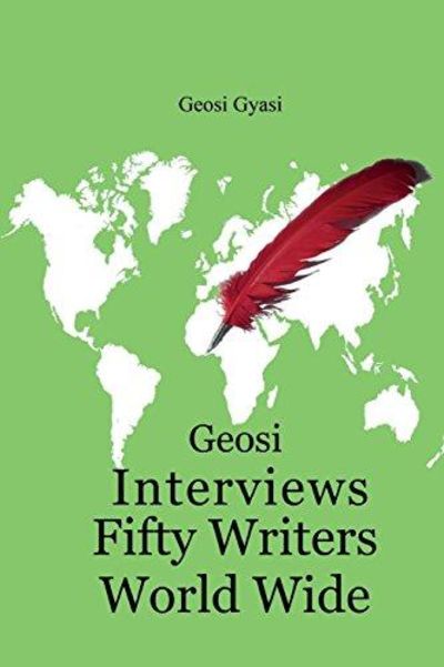 Image for Geosi Interviews Fifty Writers World Wide