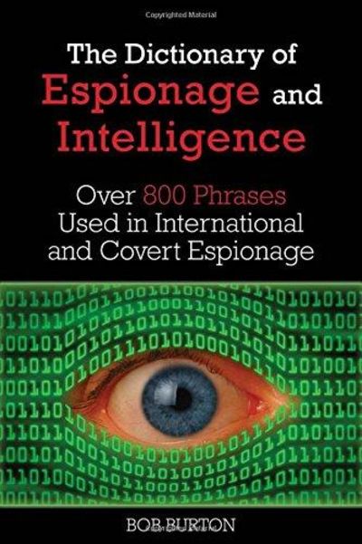 Image for Dictionary of Espionage and Intelligence : Over 800 Phrases Used in International and Covert Espiona