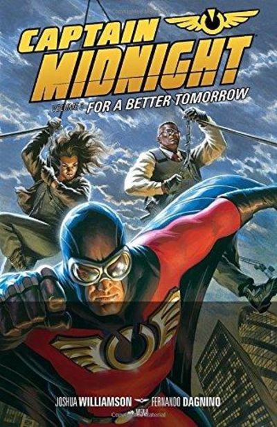 Image for Captain Midnight: Volume 3: For A Better Tomorrow.