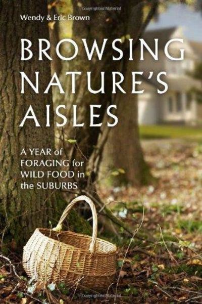 Image for Browsing Nature's Aisles : A Year of Foraging for Wild Food in the Suburbs