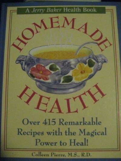 Image for Homemade Health: Over 415 Remarkable Recipes With The Magical Power To Heal!