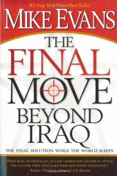 Image for The Final Move Beyond Iraq: The Final Solution While The World Sleeps