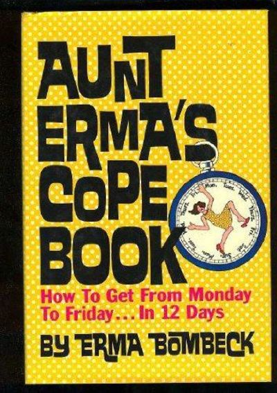 Aunt Erma's Cope Book: How To Get From Monday To Friday In 12 Days Image for Aunt Erma's Cope Book: How To Get From Monday To Friday In 12 Days