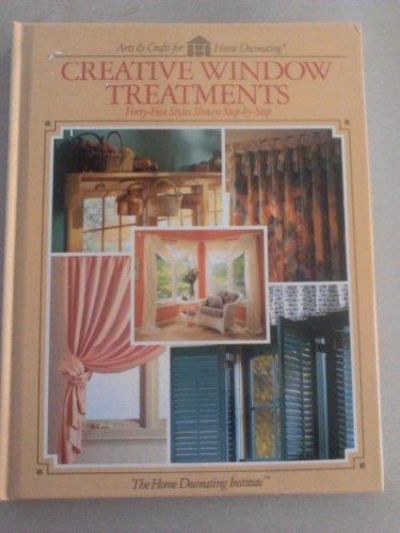 Image for Creative Window Treatments: Forty-Five Styles Shown Step-by-Step