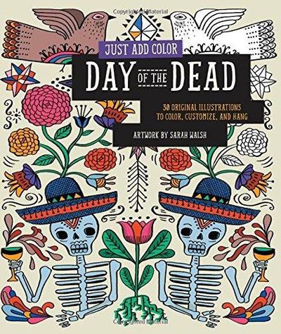 Image for Just Add Color: Day of the Dead : 30 Original Illustrations to Color, Customize, and Hang
