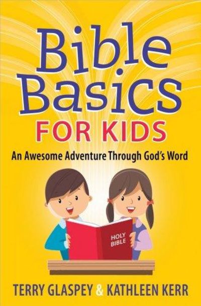 Image for Bible Basics for Kids : an Awesome Adventure Through God's Word