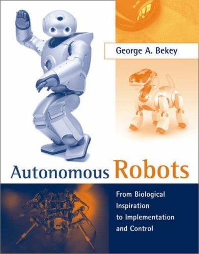 Image for Autonomous Robots: From Biological Inspiration to Implementation and Control (Intelligent Robotics )
