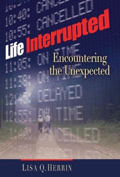 Image for Life Interrupted: Encountering the Unexpected