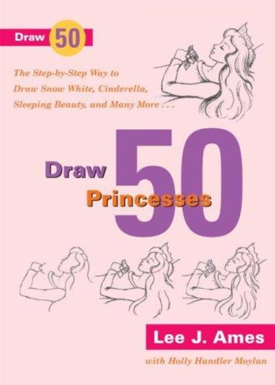 Image for Draw 50 Princesses: The Step-by-Step Way To Draw Snow White, Cinderella, Sleeping Beauty And Many Mo