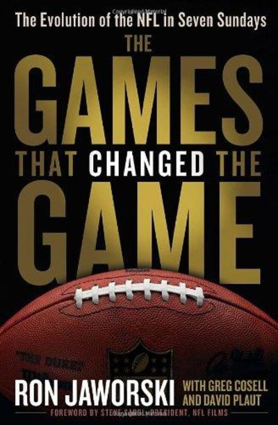 Image for The Games That Changed The Game: The Evolution Of The NFL In Seven Sundays
