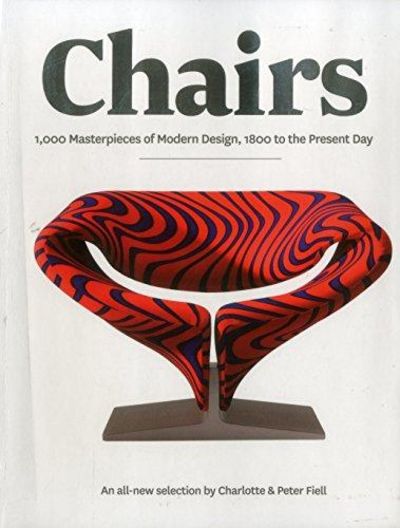Chairs: 1000 Masterpieces of Modern Design, 1800 to the Present Day Image for Chairs: 1000 Masterpieces of Modern Design, 1800 to the Present Day