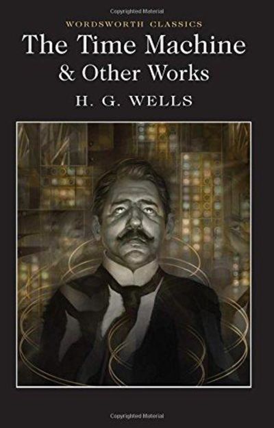 Image for The Time Machine and Other Works (Wordsworth Classics)