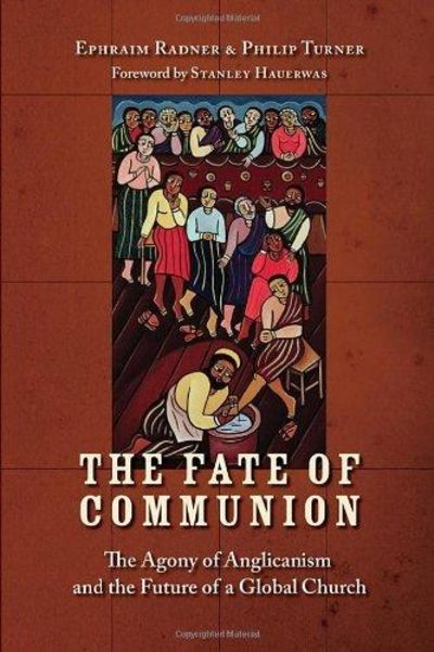 Image for The Fate of Communion: the Agony of Anglicanism and the Future of a Global Church