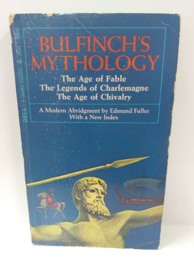 Image for Bulfinch's Mythology: The Age Of Fable, The Legends of Charlemange, The Age of Chivalry