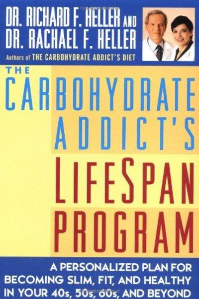 Image for The Carbohydrate Addict's Lifespan Program a Personalized Plan for Becoming Slim, Fit, Healthy in Y