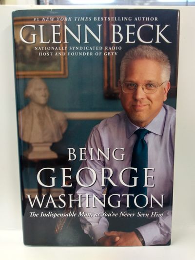 Image for Being George Washington: The Indispensable Man, as You've Never Seen Him