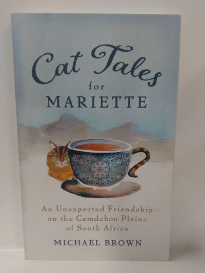 Cat Tales for Mariette: An Unexpected Friendship on the Camdeboo Plains of South Africa Image for Cat Tales for Mariette: An Unexpected Friendship on the Camdeboo Plains of South Africa