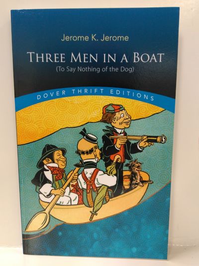 Three Men in a Boat: (To Say Nothing of the Dog) (Dover Thrift Editions) Image for Three Men in a Boat: (To Say Nothing of the Dog) (Dover Thrift Editions)