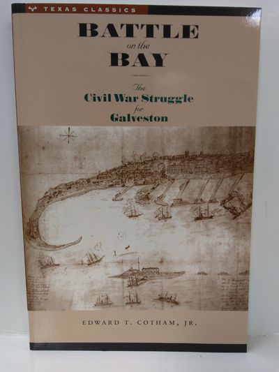 Battle on the Bay: The Civil War Struggle for Galveston (Texas Classics)