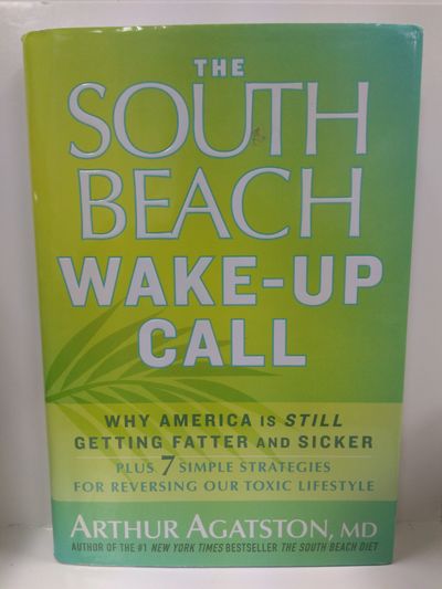 The South Beach Wake-Up Call: Why America Is Still Getting Fatter and Sicker, Plus 7 Simple Strategi Image for The South Beach Wake-Up Call: Why America Is Still Getting Fatter and Sicker, Plus 7 Simple Strategi