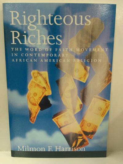 Righteous Riches: The Word of Faith Movement in Contemporary African American Religion
