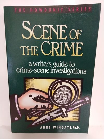 Scene of the Crime: a Writer's Guide to Crime Scene Investigation (Howdunit Series) Image for Scene of the Crime: a Writer's Guide to Crime Scene Investigation (Howdunit Series)