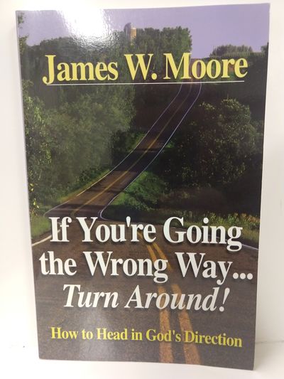 If You're Going the Wrong Way...Turn Around!: How to Head in God's Direction Image for If You're Going the Wrong Way...Turn Around!: How to Head in God's Direction