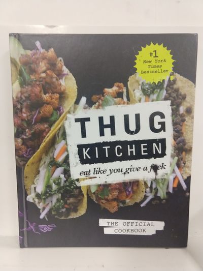 Image for Thug Kitchen: The Official Cookbook: Eat Like You Give a F*ck (Thug Kitchen Cookbooks)