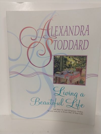 Image for Living a Beautiful Life: 500 Ways to Add Elegance Order Beauty and Joy to Every Day of Your Life
