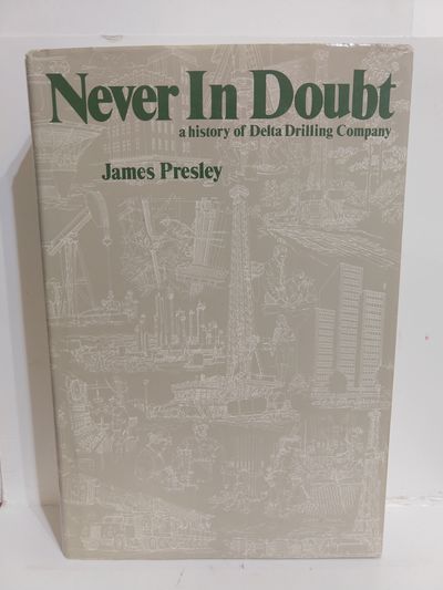 Image for Never in Doubt: a History of Delta Drilling Company