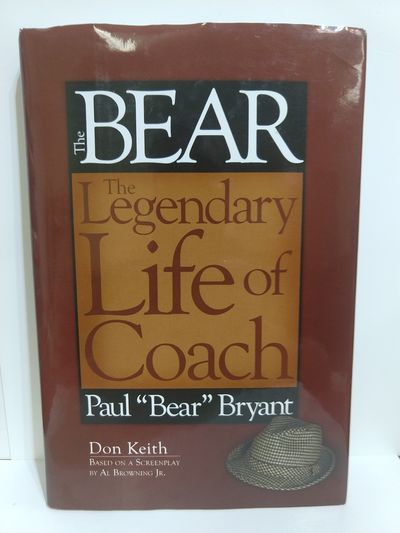 Image for Bear The Legendary Life Of Coach Paul Bear Bryant