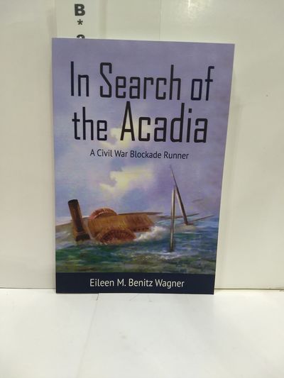 Image for In Search of the Acadia : a Civil War Blockade Runner