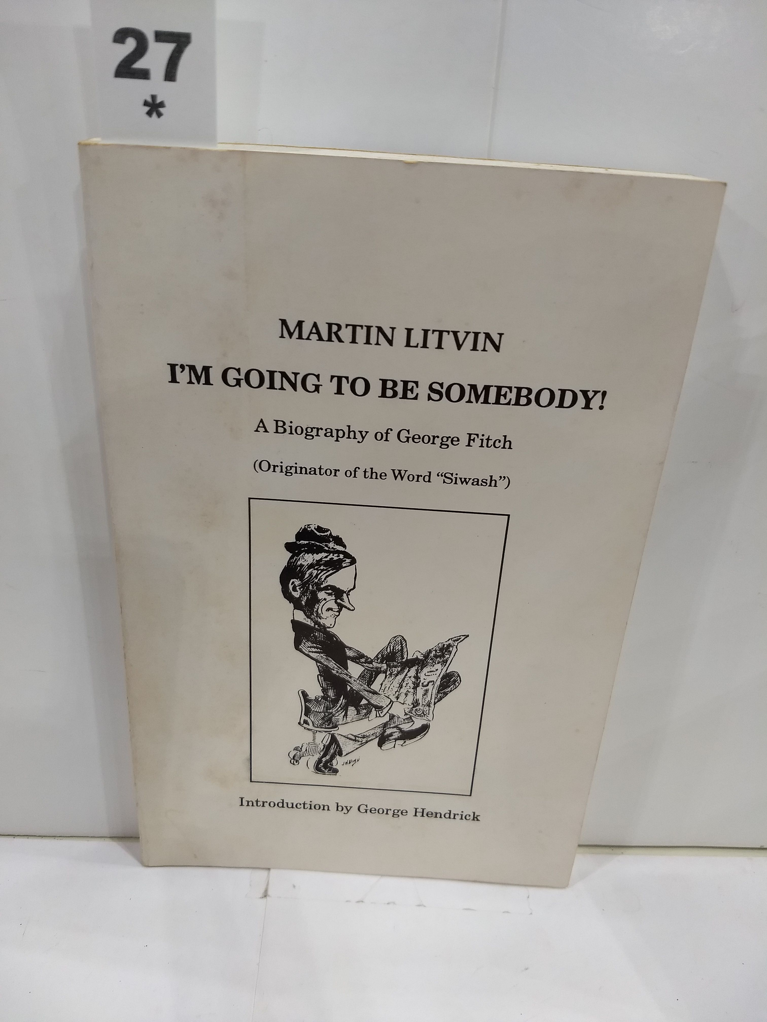 Image for I'm Going to Be Somebody the Biography of George Fitch