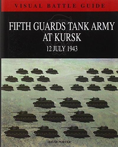Image for 5TH GUARDS TANK ARMY AT KURSK: 11 July 1943 (Visual Battle Guide)