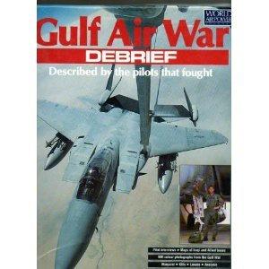 Image for Gulf Air War Debrief: Described By The Pilots That Fought